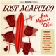 Lost Acapulco - Las Mejores Olas